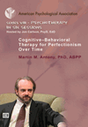 Series VIII - Psychotherapy in Six Sessions: Cognitive-Behavioral Therapy for Perfectionism Over Time Series VIII - Psychotherapy in Six Sessions: Cognitive-Behavioral Therapy for Perfectionism Over Time