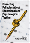Correcting Fallacies About Educational and Psychological Testing Correcting Fallacies About Educational and Psychological Testing