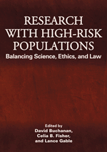 Research with High-Risk Populations: Balancing Science, Ethics and Law David Buchanan, Celia B. Fisher and Lance Gable