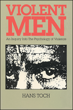 Violent Men: An Inquiry into the Psychology of Violence