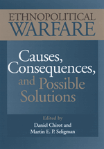 Ethnopolitical Warfare: Causes, Consequences, and Possible Solutions 