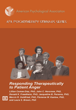 APA Psychotherapy Stimulus Series: Responding Therapeutically to Patient Anger 