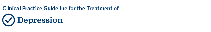 Clinical Practice Guideline for the Treatment of Depression