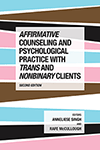 Affirmative Counseling and Psychological Practice With Trans and Nonbinary Clients
