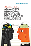 A Practitioner's Guide to Advancing Behavioral Health Care With Artificial Intelligence