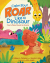 Calm Your Roar Like a Dinosaur