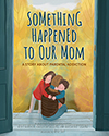 Something Happened to Our Mom