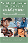Cover of Mental Health Practice With Immigrant and Refugee Youth (small)