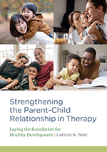 Strengthening the Parent-Child Relationship in Therapy