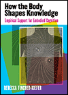 How the Body Shapes Knowledge