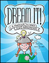 Cover of Dream It! A Playbook to Spark Your Awesomeness (small)