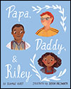 Papa, Daddy, and Riley