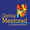 Getting Mentored in Graduate School 