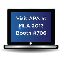 Visit APA at MLA 2013, Booth #706
