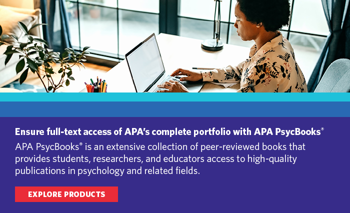 psychology books free online Ensure full-text access of APA's complete portfolio with APA PsycBooks. APA PsycBooks is an extensive collection of peer-reviewed books that provides students, researchers, and educators access to high-quality publications in psychology and related fields. Explore products.