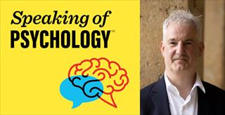 Speaking of Psychology: Understanding paranoia and extreme mistrust, with Daniel Freeman, PhD
