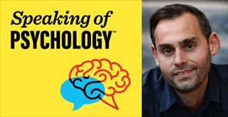 Speaking of Psychology: The psychology of wealth, empathy and entitlement, with Paul Piff, PhD
