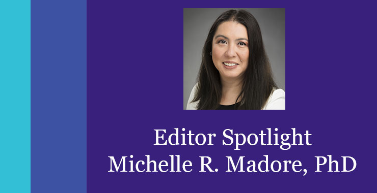 Editor Spotlight: Michelle R. Madore, PhD, Asian American Journal of Psychology