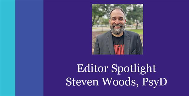 Editor Spotlight: Steven Woods, PsyD