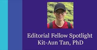 Editorial Fellow: Kit-Aun Tan, PhD