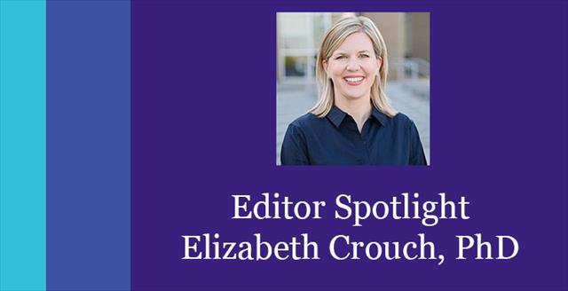 Editor Spotlight: Elizabeth Crouch, PhD