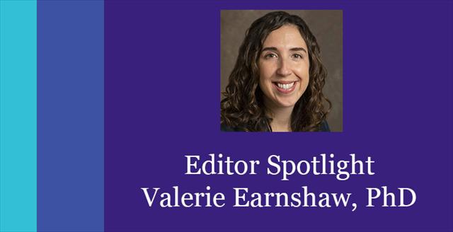Editor Spotlight: Valerie Earnshaw, PhD