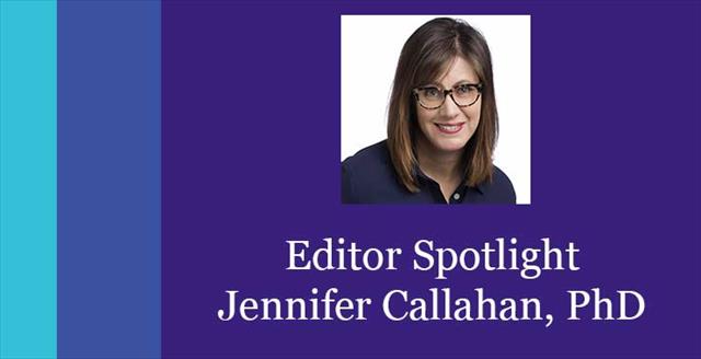 Editor Spotlight: Jennifer Callahan, PhD
