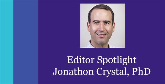 Editor Spotlight: Jonathon Crystal, PhD