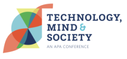 Technology, Mind & Society: An APA Conference