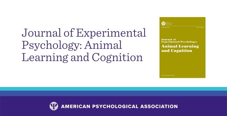 Journal of Experimental Psychology: Animal Learning and Cognition Journal of Experimental Psychology: Animal Learning and Cognition