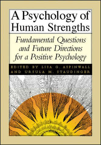 A Psychology of Human Strengths