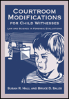 Courtroom Modifications for Child Witnesses: Law and Science in Forensic Evaluations