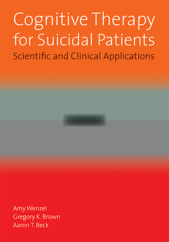 Cognitive Therapy for Suicidal Patients: Scientific and Clinical 