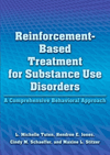 Reinforcement-Based Treatment for Substance Use Disorders: A Comprehensive Behavioral Approach