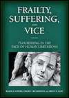 Frailty, Suffering, and Vice