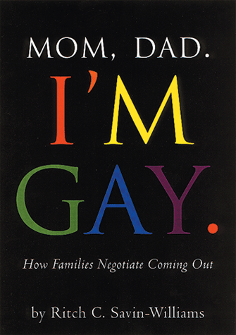 Mom Dad I M Gay How Families Negotiate Coming Out