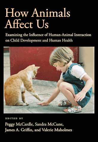 How Animals Affect Us: Examining the Influence of Human–Animal Interaction on Child Development and Human Health How Animals Affect Us: Examining the Influence of Human–Animal Interaction on Child Development and Human Health