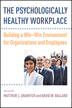 The Psychologically Healthy Workplace: Building a Win-Win Environment