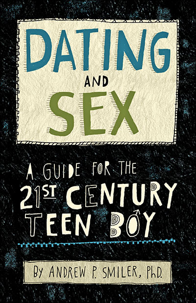 Dating and Sex A Guide for the 21st Century Teen