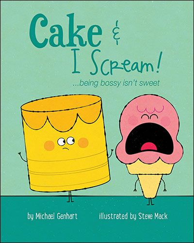 Cover of Cake and I Scream!...being bossy isn't sweet (large)